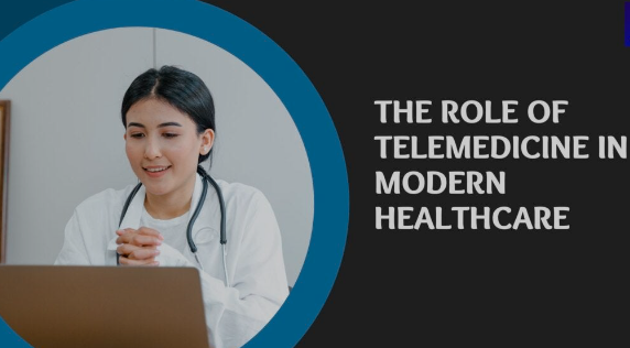 Telemedicine and its role in modern healthcare